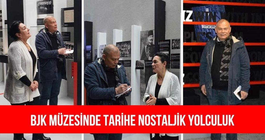 BEŞİKTAŞ MÜZESİNDE TARİHE NOSTALJİK BİR YOLCULUK