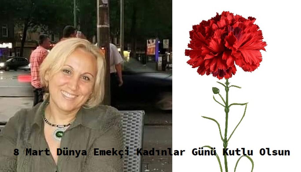 8 Mart Dünya Emekçi Kadınlar Günü Kutlu Olsun