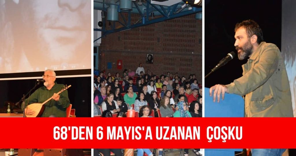 68’DEN 6 MAYIS’A UZANAN DİRENİŞ GELENEĞİ UNUTULMADI