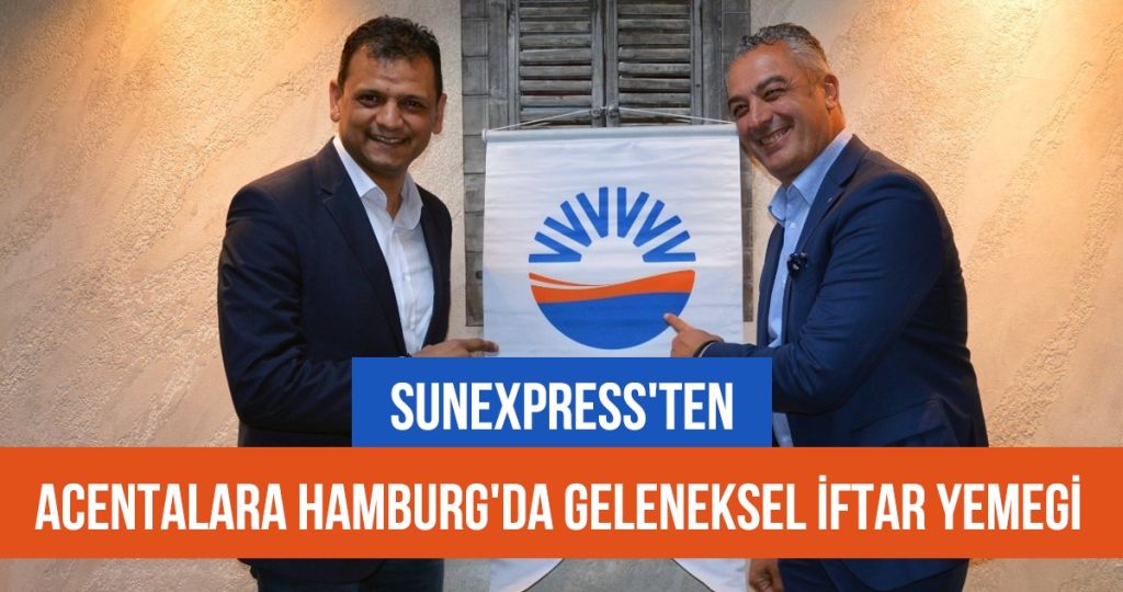 SUNEXPRESS’TEN HAMBURG’DA GELENEKSEL  İFTAR YEMEĞİ