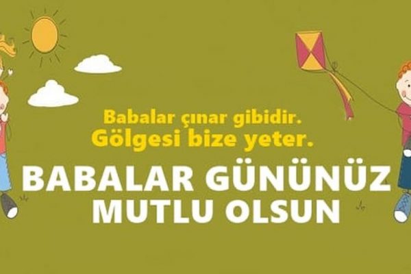 Babalar günün kutlu olsun!