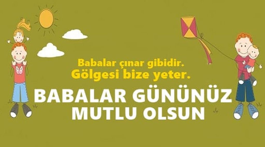 Babalar günün kutlu olsun!