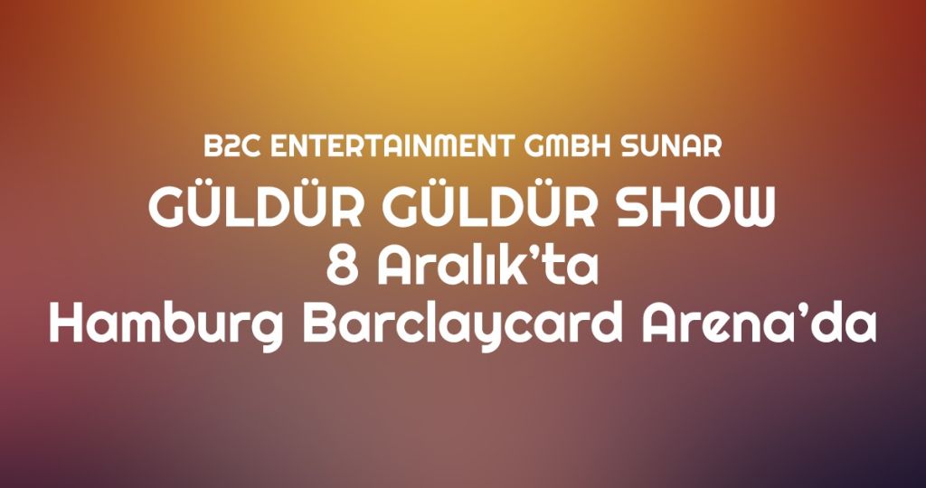 GÜLDÜR GÜLDÜR SHOW 8 ARALIK’TA BARCLAYCARD ARENA’DA