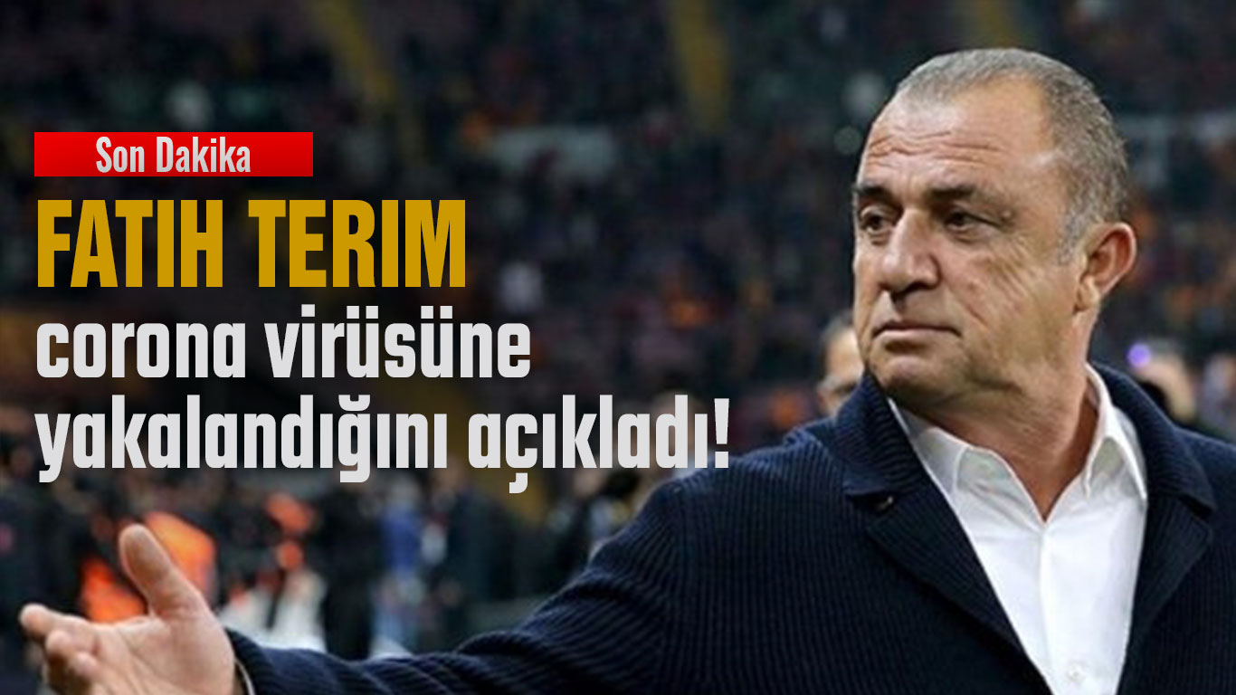 Fatih Terim korona virüsüne yakalandı