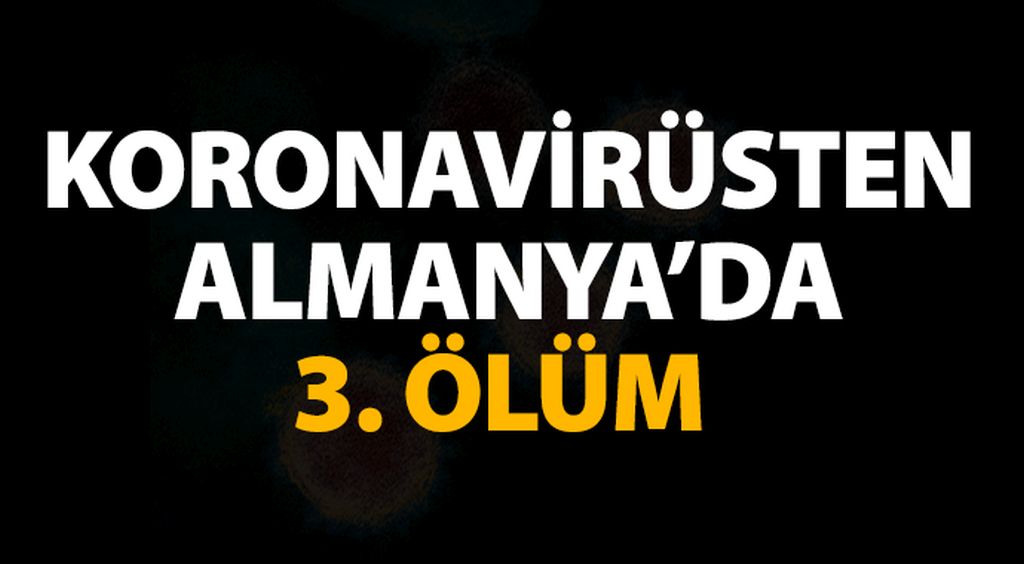 Almanya’da üçüncü ölüm!