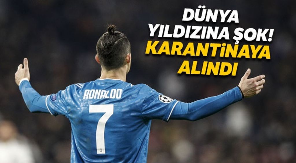 Ronaldo koronavirüs şüphesiyle karantinaya alındı!