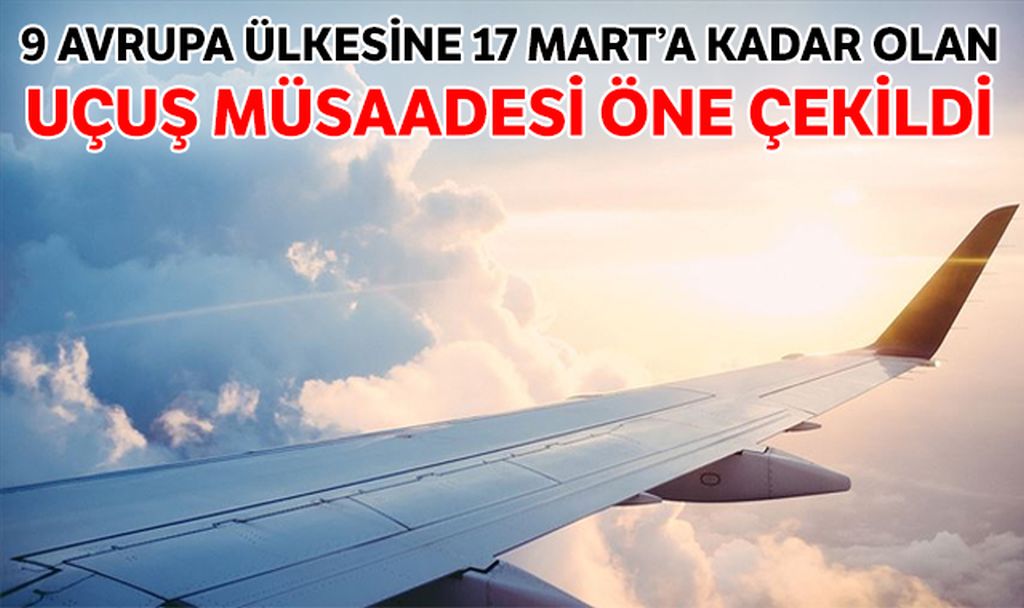 UÇUŞ MÜSAADESİ ÖNE ÇEKİLDİ