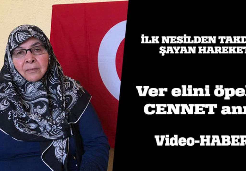 Ver elini öpelim CENNET anne!