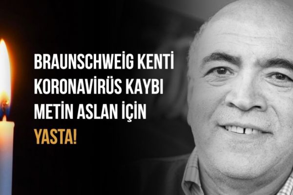 BRAUNSCHWEİG KENTİ,  KORANAVİRÜS’ÜN ACI KAYBI METİN ASLAN İÇİN YASTA!