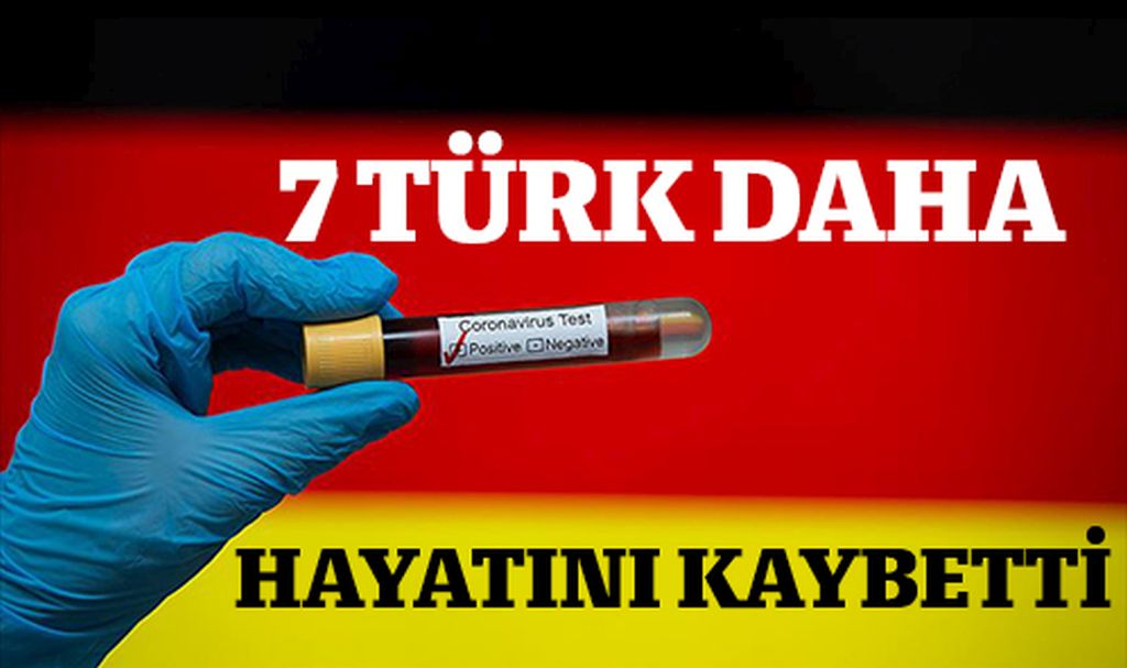 7 Türk daha hayatını kaybetti