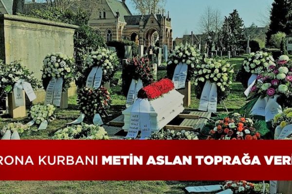 KORONA KURBANI METİN ASLAN TOPRAĞA VERİLDİ