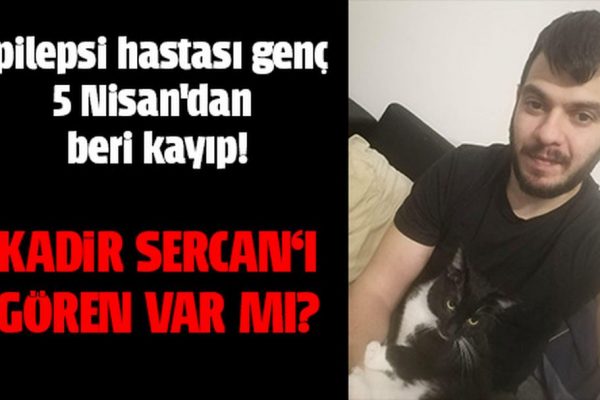 Kadir Sercan’ı gören var mı?