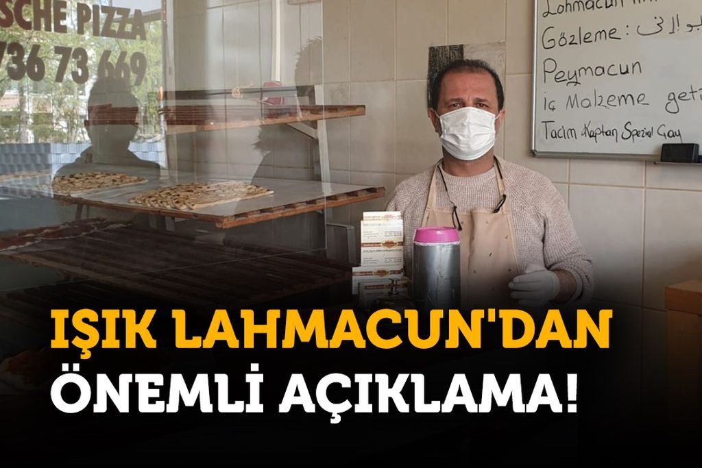 IŞIK LAHMACUN’DAN ÖNEMLİ AÇIKLAMA!