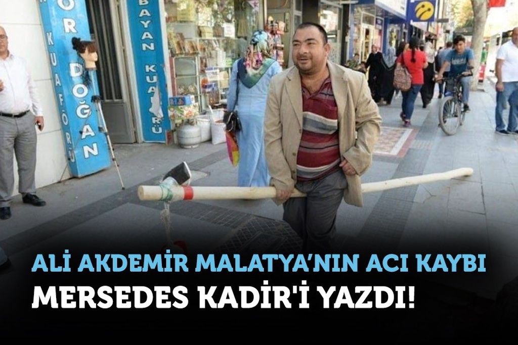 ÖLÜMÜYLE HERKESİ BİRLEŞTİREN “MERCEDES KADİR”