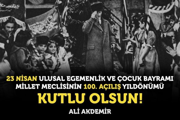 23 Nisan Ulusal Egemenlik ve Çocuk Bayramı Kutlu Olsun!