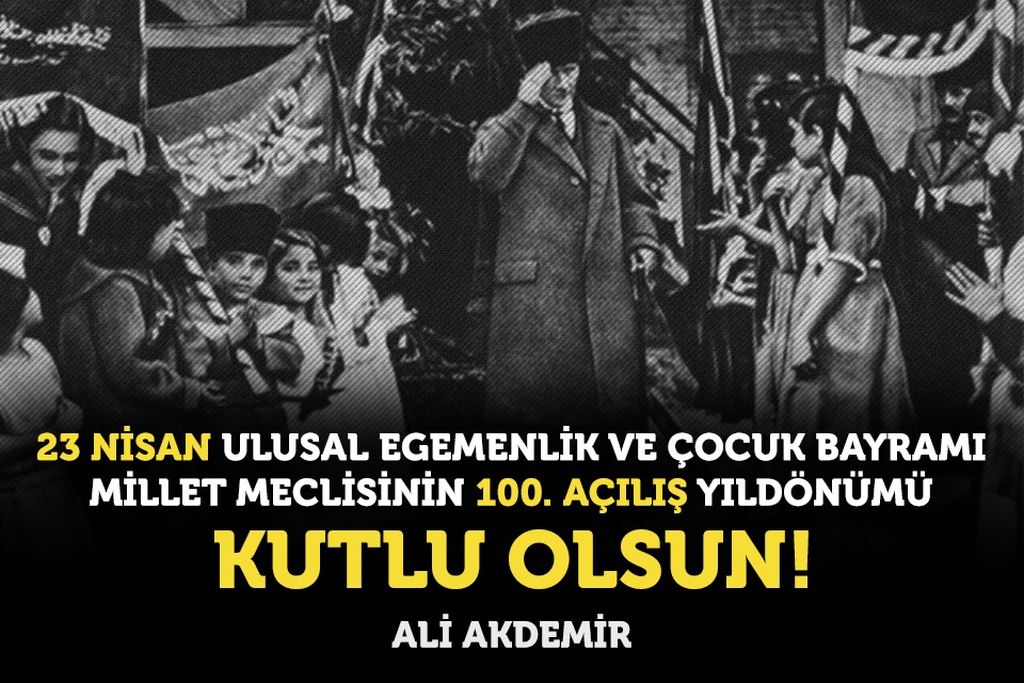 23 Nisan Ulusal Egemenlik ve Çocuk Bayramı Kutlu Olsun!