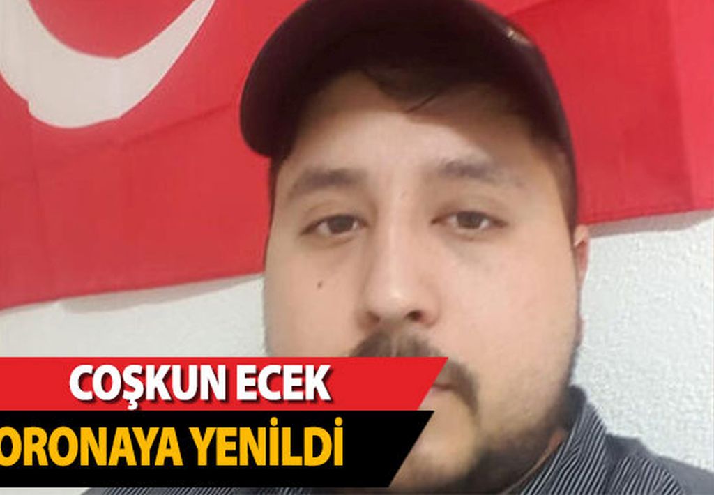 Coşkun Ecek koronaya yenildi