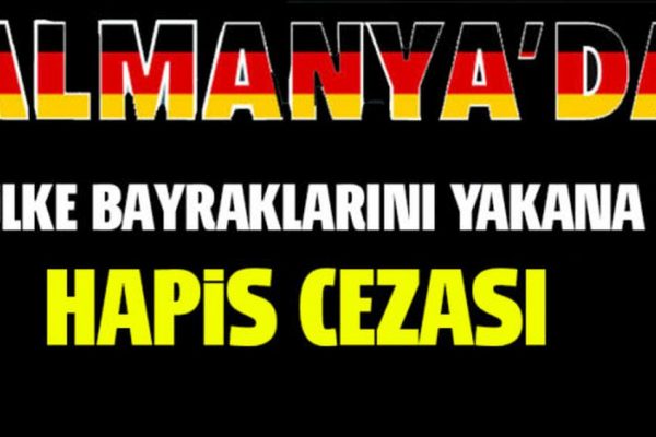 Almanya’da ülke bayrağını yakana hapis cezası
