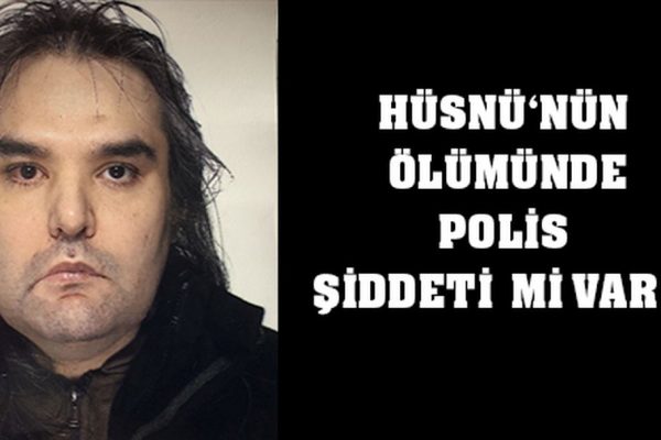 Hüsnü’nün ölümünde polis şiddeti mi var?