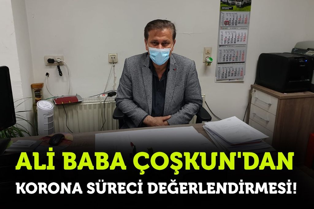Ali Baba Çoşkun’dan Korona Süreciyle İlgili önemli açıklama