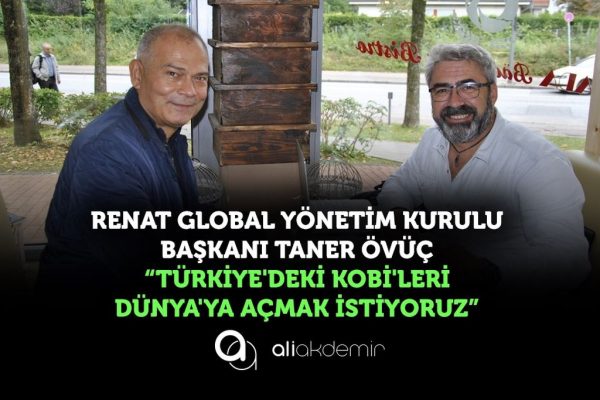 TÜRKİYE’DEKİ KOBİLERİ DÜNYAYA AÇMAK İSTİYORUZ!