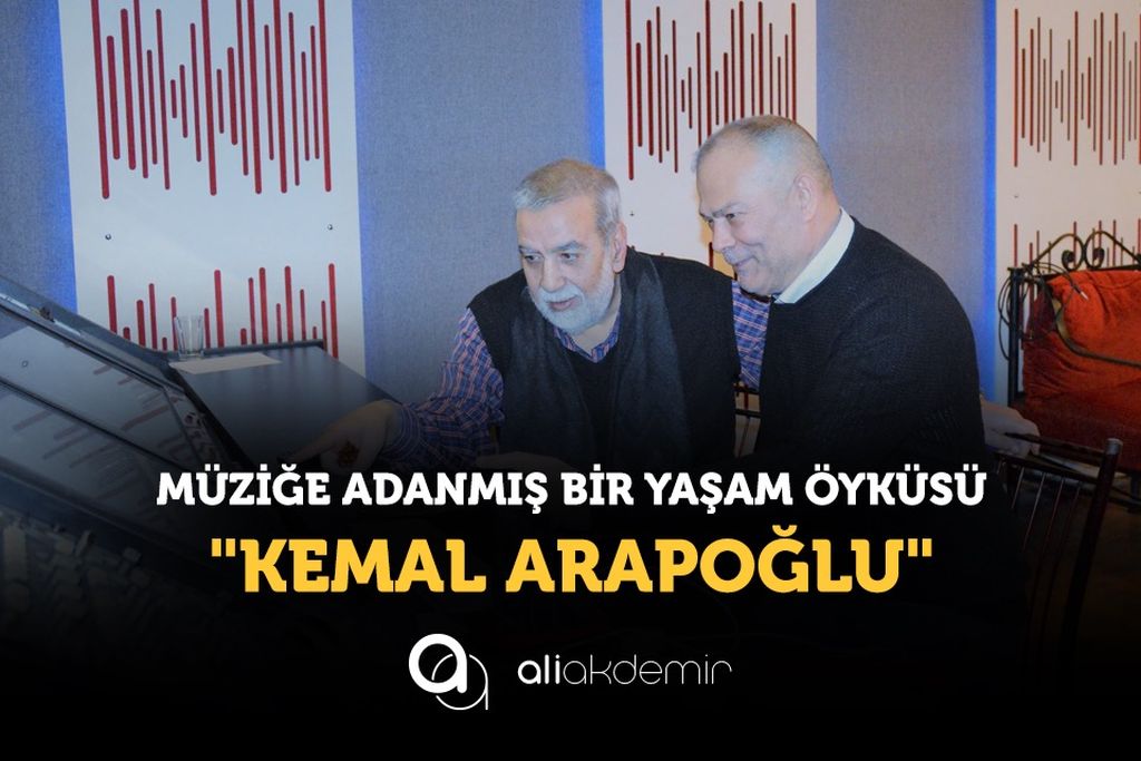 Müziğe adanmış bir yaşam öyküsü “Kemal Arapoğlu”