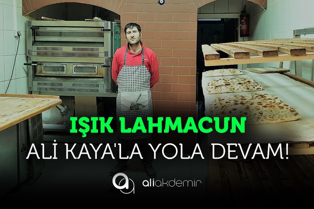 IŞIK LAHMACUN ALİ KAYA iLE YOLA DEVAM EDİYOR!