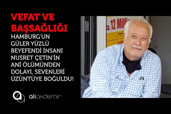 NUSRET ÇETİN’İN ANİ ÖLÜMÜ SEVDİKLERİNİ ÜZDÜ!