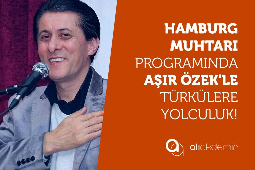 Hamburg Muhtarı 40. Programında Aşır Özek’i konuk etti!