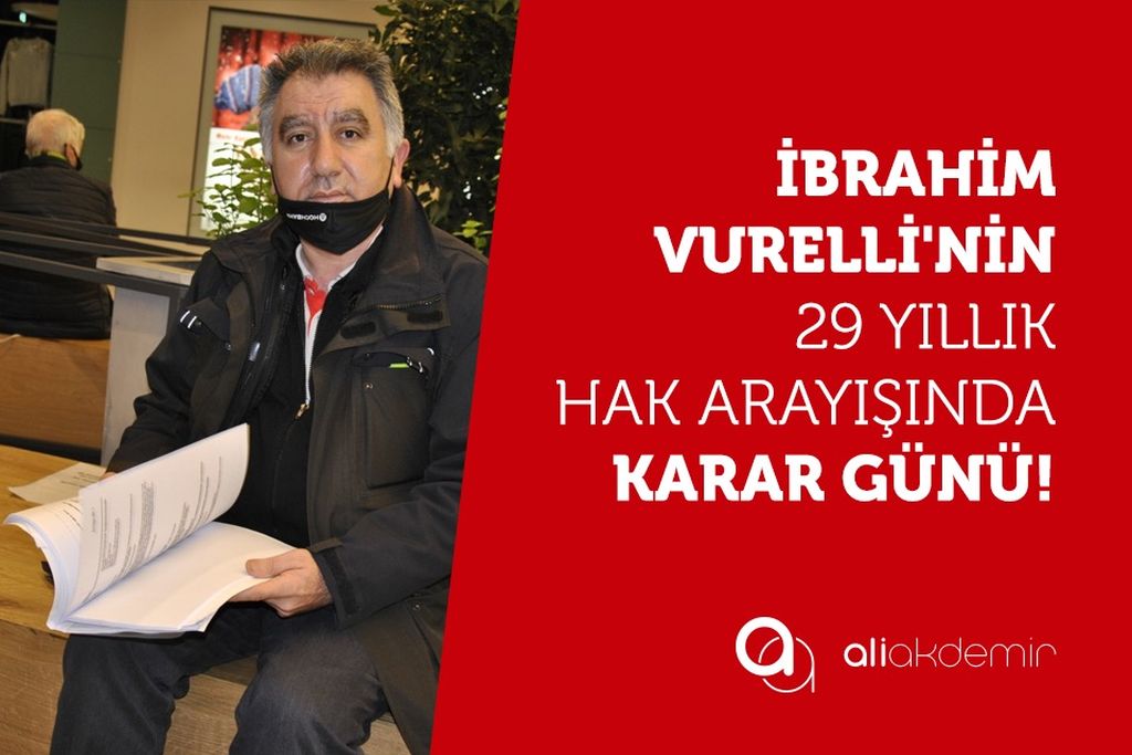 İBRAHİM VURELLİ İÇİN KARAR GÜNÜ!