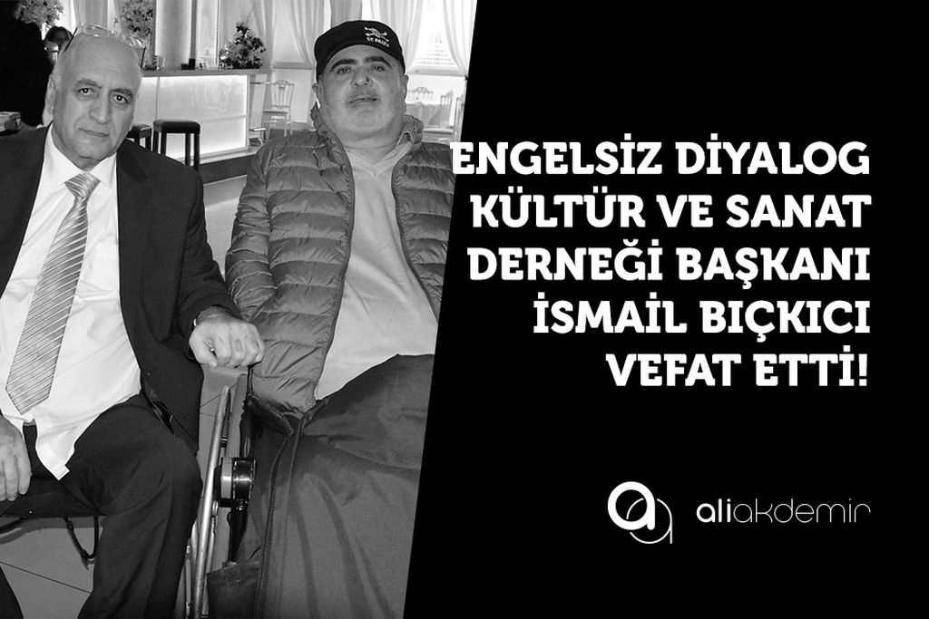 Engellilerin “Engel tanımayan” İsmail Abisi Yaşam’a Veda Etti!