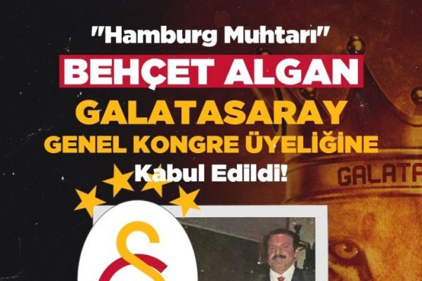 “Hamburg Muhtarı” Behçet Algan, Galatasaray Genel Kongre Üyeliğine Kabul Edildi!