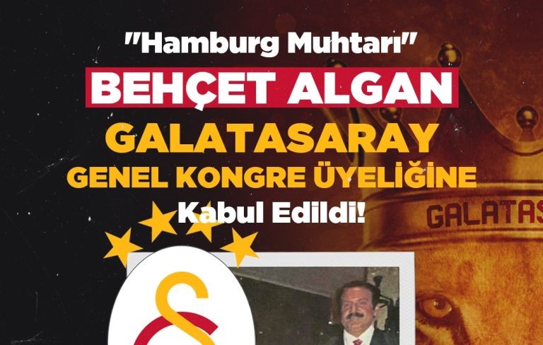 “Hamburg Muhtarı” Behçet Algan, Galatasaray Genel Kongre Üyeliğine Kabul Edildi!