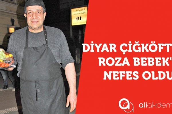 Diyar Çiğköfte de Roza’ya Nefes Oldu!
