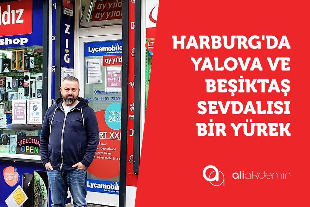 Harburg’da Yalova ve Beşiktaş Sevdalısı Bir Yürek!