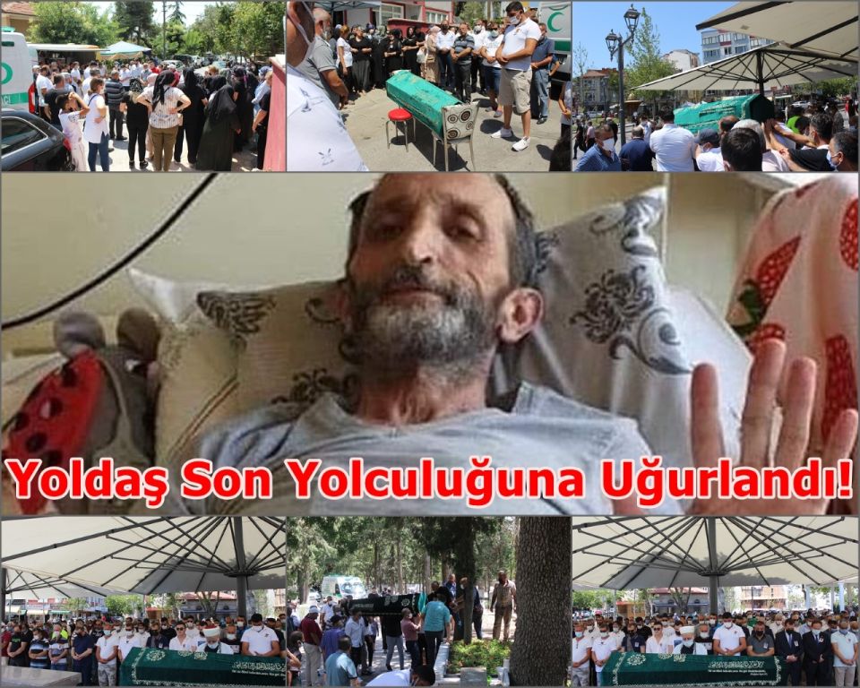 SÖZÜN BİTTİĞİ  YER! YOLDAŞ OSMAN SON YOLCULUĞUNA UĞURLANDI….