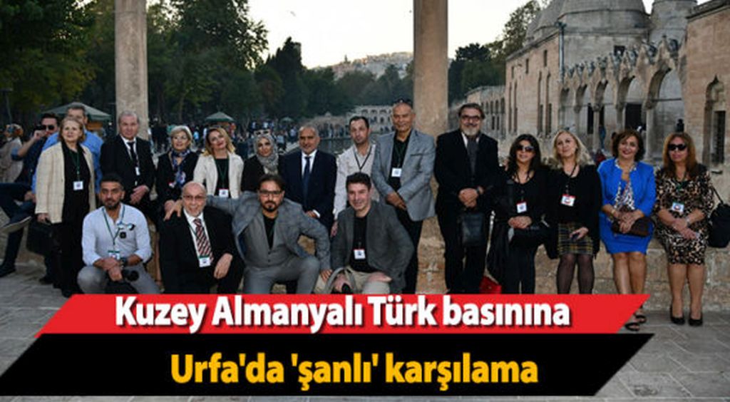Kuzey Almanyalı Türk basınına Urfa’da ‘şanlı’ karşılama