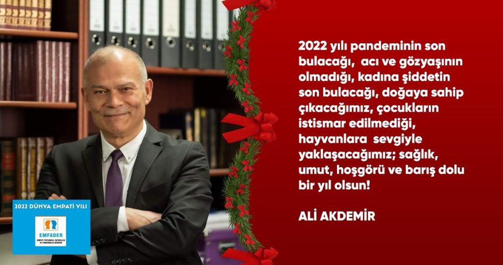 Ali Akdemir: 2022 S-SEVGİ-HOŞGÖRÜ, FARKINDALIK VE EMPATİ YILI OLSUN!