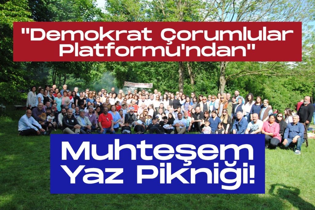 Demokrat Çorumlular Platformu’ndan  „Yaz’a Merhaba Pikniği“