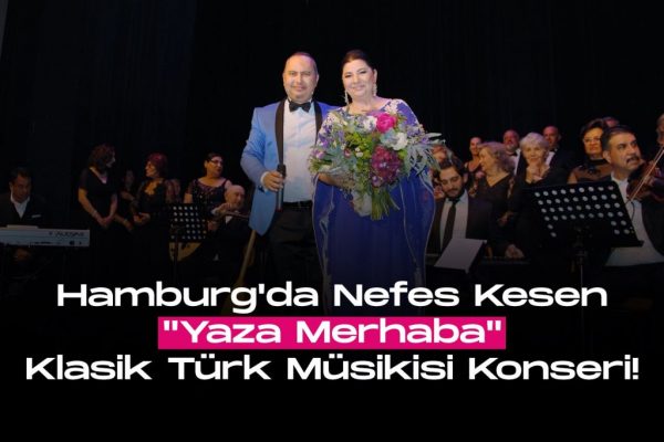 Hamburg’da Nefes Kesen “Yaza Merhaba” Klasik Türk Müsikisi Konseri!