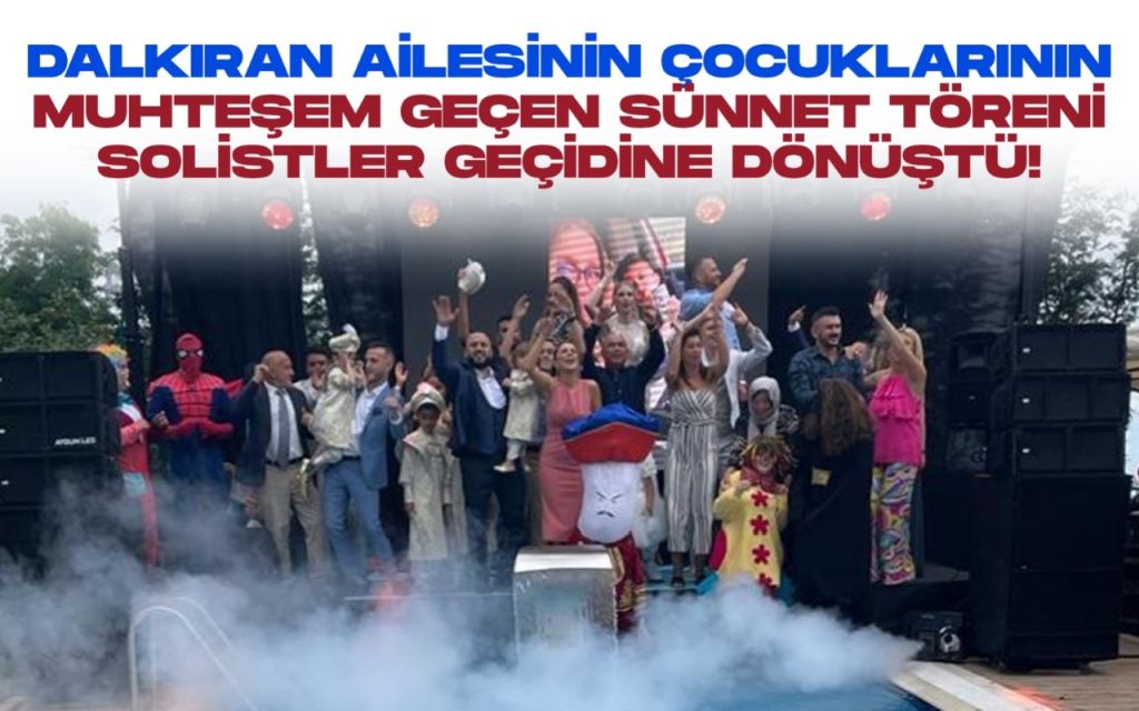 Adem Dalkıran’ın çocuklarının, Trabzon’daki sünnet düğünü görkemli geçti
