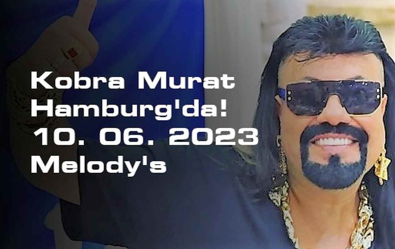 KOBRA  MURAT  HAMBURG’DA!!!