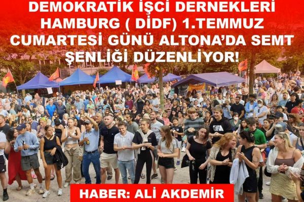 Demokratik İşci Dernekleri Hamburg ( DİDF) 1.Temmuz Cumartesi Günü Altona’da Semt Şenliği Düzenliyor!