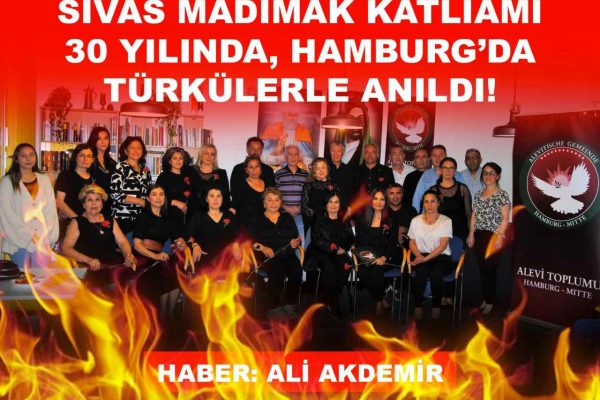 SİVAS MADIMAK 30.YILINDA TÜRKÜLERLE HAMBURG’DA ANILDI!