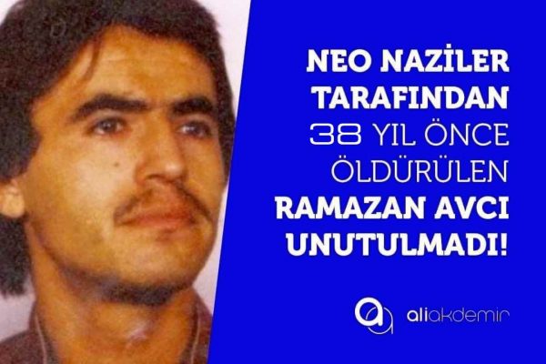 ÖLÜMÜNÜN 38. YILINDA RAMAZAN AVCI UNUTULMADI!!!
