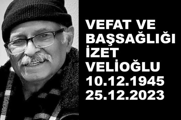 BATI TRAKYA TÜRKLERİNDEN İZET VELİOĞLU SONSUZLUĞA UĞURLANDI!