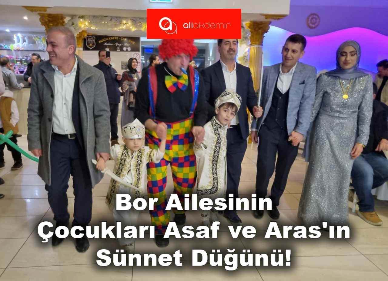 BOR AİLESİNİN OĞULLARI ASAF VE ARAS‘A MASAL GİBİ BİR SÜNNET DÜĞÜNÜ!