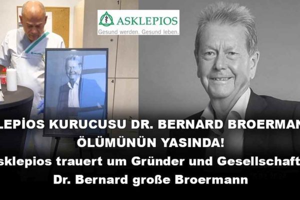 ASKLEPİOS KURUCUSU DR. BERNARD BROERMANN VEFAT ETTİ!