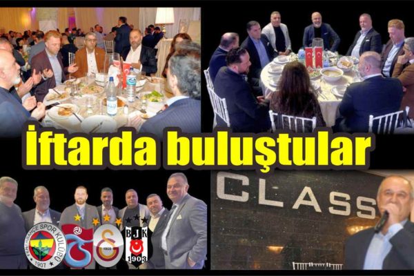TS, GS, FB ve BJK  ‘‘Class‘‘ da iftarda buluştu!