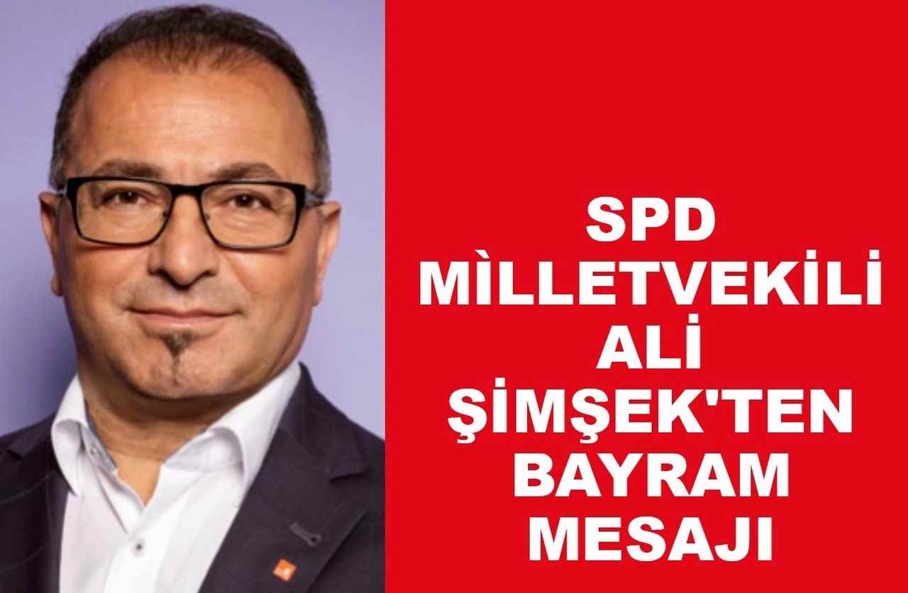 SPD MÌLLETVEKİLİ ALİ ŞİMŞEK’TEN BAYRAM MESAJI!